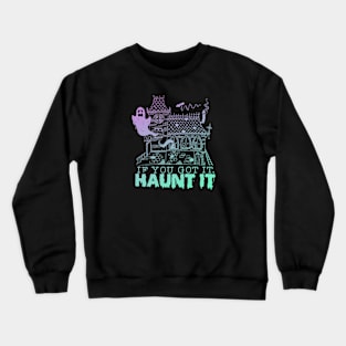 Haunt it Crewneck Sweatshirt